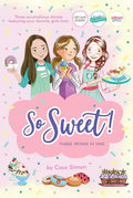 So Sweet! Three Books in One: Katie and the Cupcake Cure; Sunday Sundaes; Hole in the Middle - Paperback