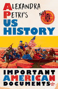 Alexandra Petri's Us History: Important American Documents (I Made Up) - Hardcover