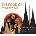 Food of Myanmar: Authentic Recipes from the Land of the Golden Pagodas - Paperback