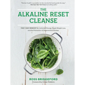 The Alkaline Reset Cleanse: The 7-Day Reboot for Unlimited Energy, Rapid Weight Loss, and the Prevention of Degenerative Disease - Paperback