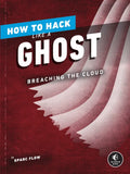 How to Hack Like a Ghost: Breaching the Cloud - Paperback