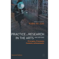 Practice as Research in the Arts (and Beyond): Principles, Processes, Contexts, Achievements - Hardcover