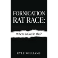 Fornication Rat Race: Where is God in this? - Paperback