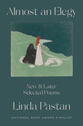 Almost an Elegy: New and Later Selected Poems - Hardcover