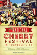 The National Cherry Festival in Traverse City: Blessing of the Blossoms - Paperback