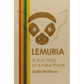 Lemuria: A True Story of a Fake Place - Paperback