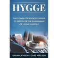 Hygge: The Complete Book of Hygge to Discover the Danish Way to Live Happily - Paperback
