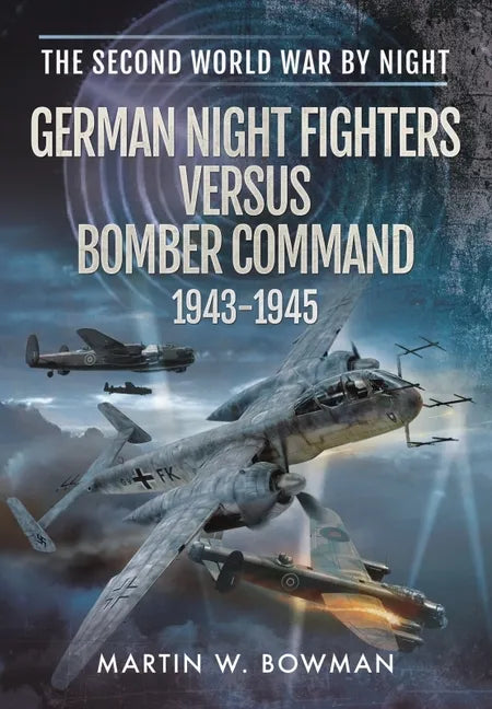 German Night Fighters Versus Bomber Command 1943-1945 - Paperback