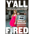 Y'All Fired: A Southern Belle's Guide to Restoring Federalism and Draining the Swamp - Hardcover