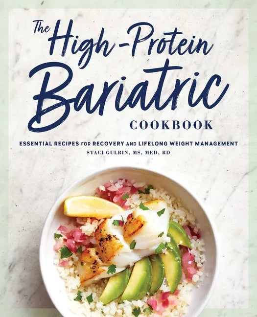 The High-Protein Bariatric Cookbook: Essential Recipes for Recovery and Lifelong Weight Management - Paperback