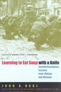 Learning to Eat Soup with a Knife: Counterinsurgency Lessons from Malaya and Vietnam - Paperback
