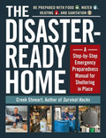 The Disaster-Ready Home: A Step-By-Step Emergency Preparedness Manual for Sheltering in Place - Paperback