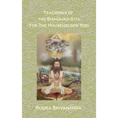 Teachings from the Bhagavad Gita for the Householder Yogi - Hardcover