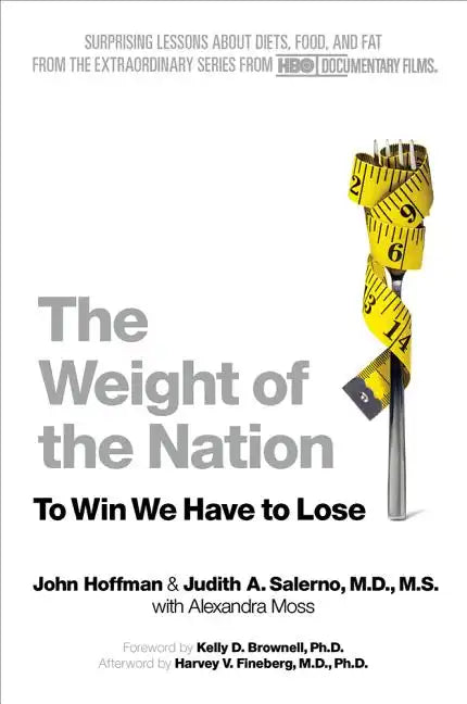 The Weight of the Nation: Surprising Lessons about Diets, Food, and Fat from the Extraordinary Series from HBO Documentary Films - Paperback