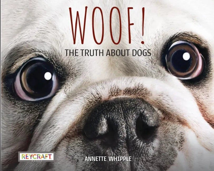 Woof! the Truth about Dogs - Paperback
