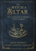 The Witch's Altar: The Craft, Lore & Magick of Sacred Space - Paperback