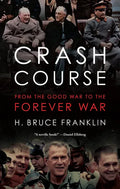 Crash Course: From the Good War to the Forever War - Hardcover