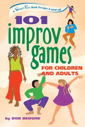 101 Improv Games for Children and Adults: Fun and Creativity with Improvisation and Acting - Paperback