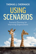 Using Scenarios: Scenario Planning for Improving Organizations - Paperback