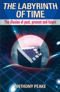 The Labyrinth of Time: The Illusion of Past, Present and Future - Paperback