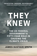 They Knew: The Us Federal Government's Fifty-Year Role in Causing the Climate Crisis - Paperback