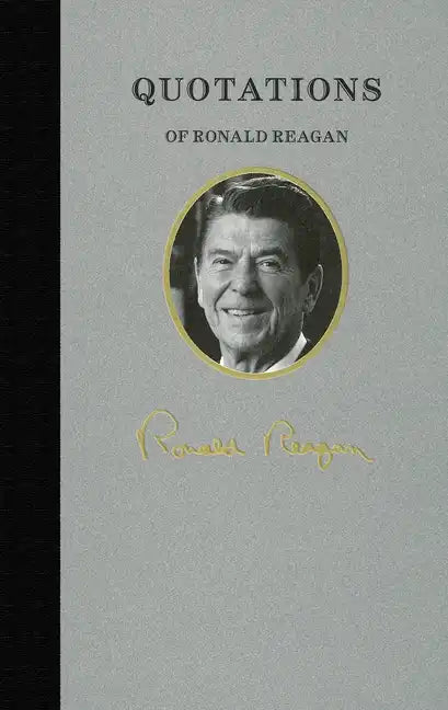 Quotations of Ronald Reagan - Hardcover