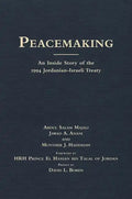 Peacemaking: An Inside Story of the 1994 Jordanian-Israeli Treaty - Hardcover