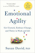 Emotional Agility: Get Unstuck, Embrace Change, and Thrive in Work and Life - Hardcover