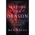 Slaying the Dragon: A Secret History of Dungeons & Dragons - Paperback