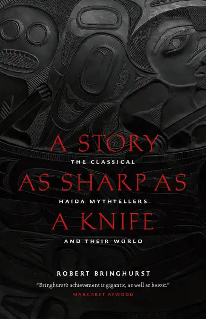 A Story as Sharp as a Knife: The Classical Haida Mythtellers and Their World - Paperback