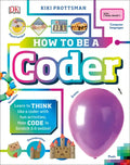 How to Be a Coder: Learn to Think Like a Coder with Fun Activities, Then Code in Scratch 3.0 Online - Hardcover