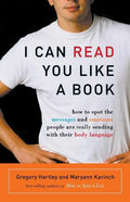 I Can Read You Like a Book: How to Spot the Messages and Emotions People Are Really Sending with Their Body Language - Paperback