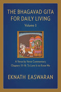 The Bhagavad Gita for Daily Living, Volume 3: A Verse-By-Verse Commentary: Chapters 13-18 to Love Is to Know Me - Hardcover