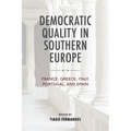 Democratic Quality in Southern Europe: France, Greece, Italy, Portugal, and Spain - Hardcover