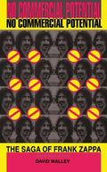 No Commercial Potential: The Saga of Frank Zappa - Paperback