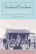 Gendered Freedoms: Race, Rights, and the Politics of Household in the Delta, 1861-1875 - Paperback