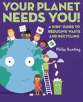 Your Planet Needs You: A Kids' Guide to Reducing Waste and Recycling - Hardcover