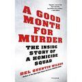 A Good Month for Murder: The Inside Story of a Homicide Squad - Paperback