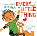 Every Little Thing: Based on the Song Three Little Birds by Bob Marley - Board Book