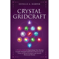 Crystal GridCraft: A Witch's Guide to Supercharge Your Healing Crystals Through Gridwork by Harnessing the Power of Sacred Geometry and A - Paperback
