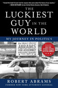 The Luckiest Guy in the World: My Journey in Politics - Hardcover