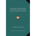 Novum Organum: True Directions Concerning The Interpretation Of Nature - Hardcover