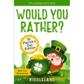It's Laugh O'Clock - Would You Rather? St Patrick's Day Edition: A Hilarious and Interactive Question Book for Boys and Girls - Paperback