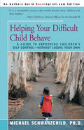 Helping Your Difficult Child Behave: A Guide to Improving Children's Self-Control--Without Losing Your Own - Paperback