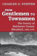 From Gentlemen to Townsmen: The Gentry of Baltimore County Maryland, 1660-1776 - Paperback