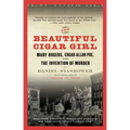 The Beautiful Cigar Girl: Mary Rogers, Edgar Allan Poe, and the Invention of Murder - Paperback
