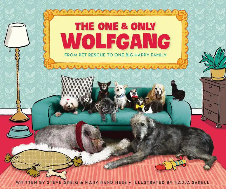The One and Only Wolfgang: From Pet Rescue to One Big Happy Family - Hardcover