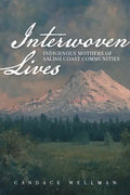 Interwoven Lives: Indigenous Mothers of Salish Coast Communities - Paperback