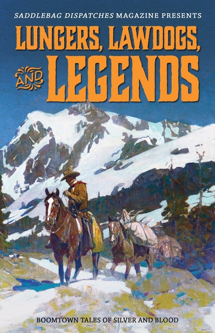 Lungers, Lawdogs, and Legends: Boomtown Tales of Silver and Blood - Paperback