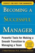 Becoming a Successful Manager: Powerful Tools for Making a Smooth Transition to Managing a Team - Paperback